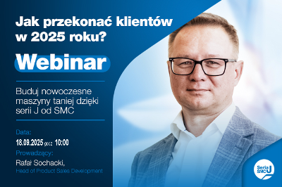 WEBINAR - Buduj nowoczesne maszyny taniej dzięki Serii J od SMC